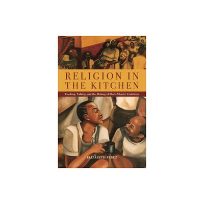 Religion in the Kitchen - (North American Religions) by Elizabeth Prez (Paperback)