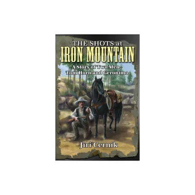 The Shots at Iron Mountain - by Jiri Cernik (Paperback)