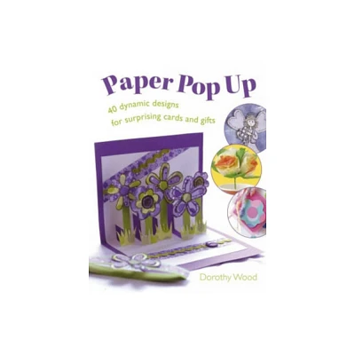 Paper Pop Up - by Dorothy Wood (Paperback)