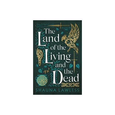 The Land of the Living and the Dead - (Gael Song) by Shauna Lawless (Hardcover)