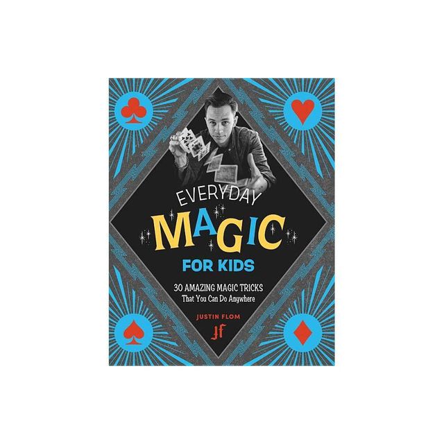 Everyday Magic for Kids - by Justin Flom (Paperback)