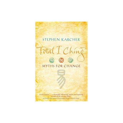 Total I Ching - by Stephen Karcher (Paperback)