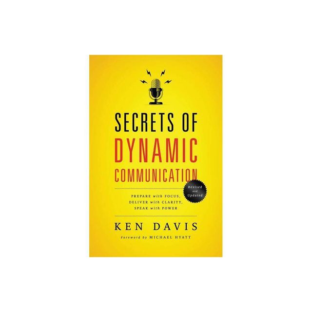 Secrets of Dynamic Communications - by Ken Davis (Paperback)