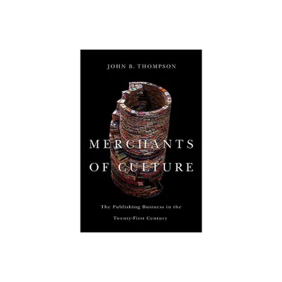 Merchants of Culture - 2nd Edition by John B Thompson (Hardcover)