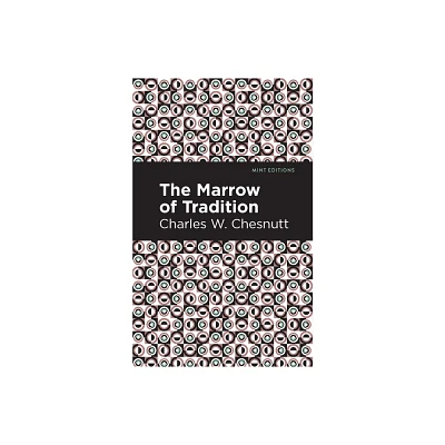 The Marrow of Tradition - (Black Narratives) by Charles W Chestnutt (Hardcover)