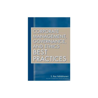 Corporate Management, Governance, and Ethics Best Practices - by S Rao Vallabhaneni (Hardcover)