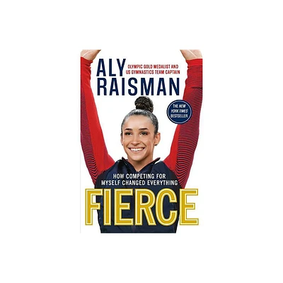 Fierce - by Aly Raisman (Paperback)