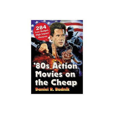 80s Action Movies on the Cheap - by Daniel R Budnik (Paperback)