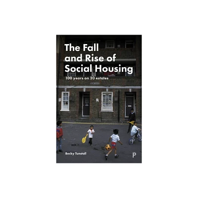 The Fall and Rise of Social Housing - by Becky Tunstall (Paperback)