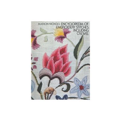 Encyclopedia of Embroidery Stitches, Including Crewel - (Dover Crafts: Embroidery & Needlepoint) by Marion Nichols (Paperback)