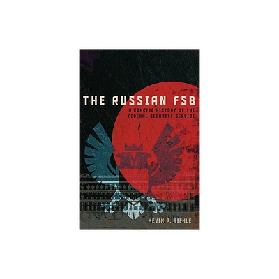 The Russian FSB - (Concise Histories of Intelligence) by Kevin P Riehle (Paperback)