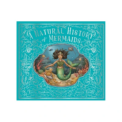 A Natural History of Mermaids - (Folklore Field Guides) by Emily Hawkins (Hardcover)