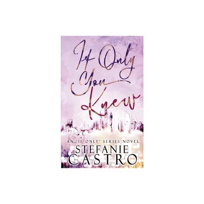 If Only You Knew - by Stefanie Castro (Paperback)