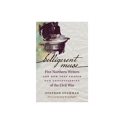 Belligerent Muse - (Civil War America) by Stephen Cushman (Paperback)