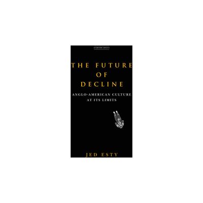 The Future of Decline - by Jed Esty (Paperback)