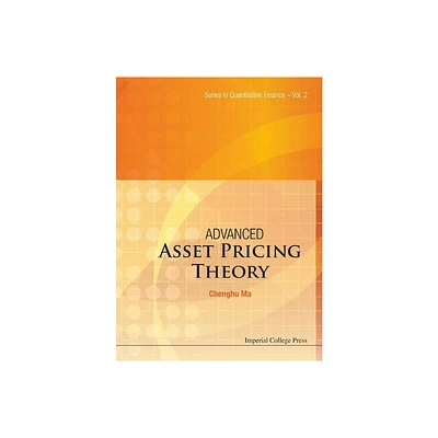 Advanced Asset Pricing Theory - (Quantitative Finance) by Chenghu Ma (Hardcover)