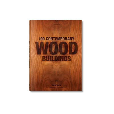 100 Contemporary Wood Buildings - (Bibliotheca Universalis) by Philip Jodidio (Hardcover)