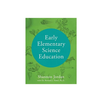 Early Elementary Science Education - by Shannon Jordan (Paperback)