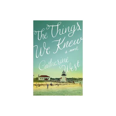 The Things We Knew - by Catherine West (Paperback)