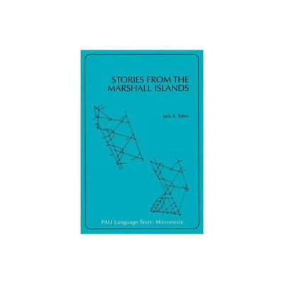 Stories from the Marshall Islands - (Pali Language Texts--Micronesia) by Jack a Tobin (Paperback)