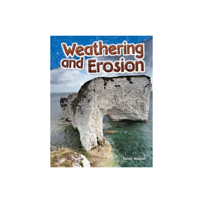 Weathering and Erosion - (Science: Informational Text) by Torrey Maloof (Paperback)