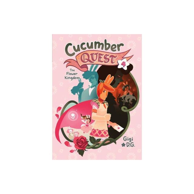 Cucumber Quest: The Flower Kingdom - by Gigi D G (Paperback)