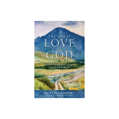 The Great Love of God - by Heath Lambert (Paperback)