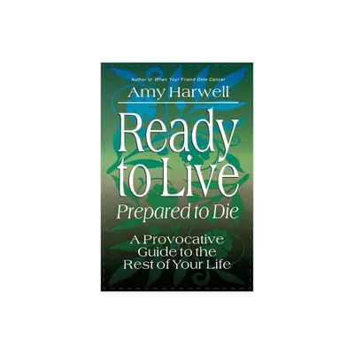 Ready to Live, Prepared to Die - by Amy Harwell (Paperback)