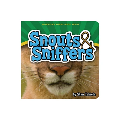 Snouts & Sniffers - (Adventure Boardbook) by Stan Tekiela (Board Book)