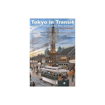 Tokyo in Transit - by Alisa Freedman (Paperback)