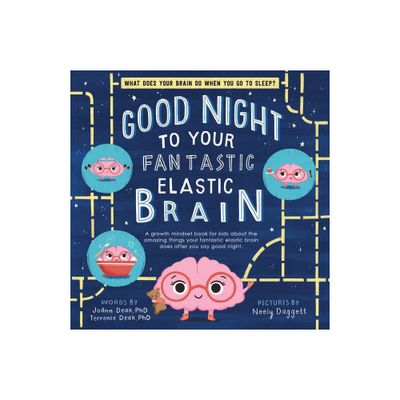 Good Night to Your Fantastic Elastic Brain - by Joann Deak & Terrence Deak (Hardcover)