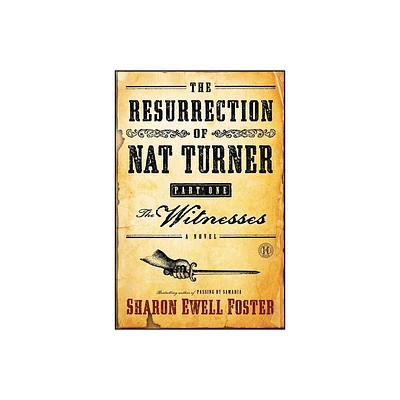 The Resurrection of Nat Turner, Part 1: The Witnesses - by Sharon Ewell Foster (Paperback)