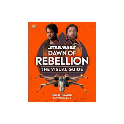 Star Wars Dawn of Rebellion the Visual Guide - by DK (Hardcover)