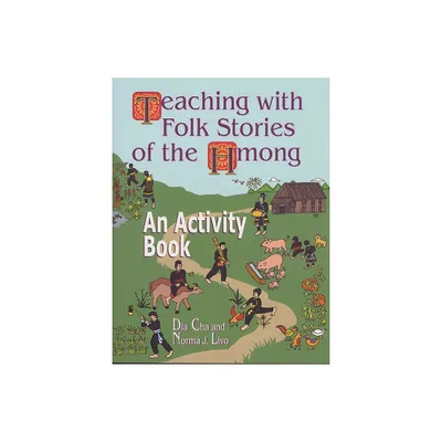 Teaching with Folk Stories of the Hmong - (Learning Through Folklore Series) by Dia Cha & Norma J Livo (Paperback)