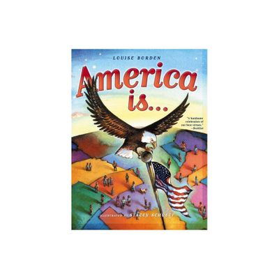 America Is... - by Louise Borden (Paperback)