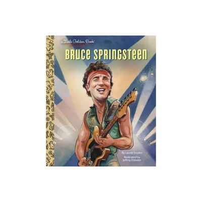 Bruce Springsteen a Little Golden Book Biography - (Little Golden Book Biographies) by Laurel Snyder (Hardcover)