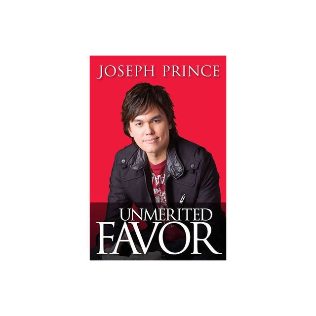 Unmerited Favor - by Joseph Prince (Paperback)