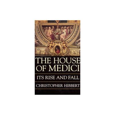 The House of Medici - by Christopher Hibbert (Paperback)