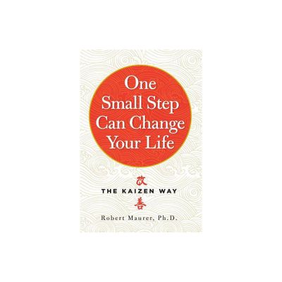 One Small Step Can Change Your Life - by Robert Maurer (Paperback)