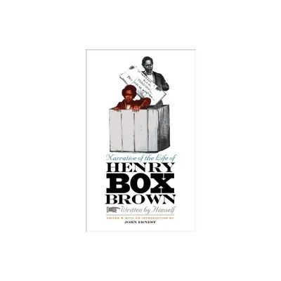 Narrative of the Life of Henry Box Brown - Annotated by John Ernest (Paperback)