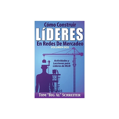 Cmo Construir Lderes En Redes De Mercadeo Volumen Dos - by Tom Big Al Schreiter (Paperback)