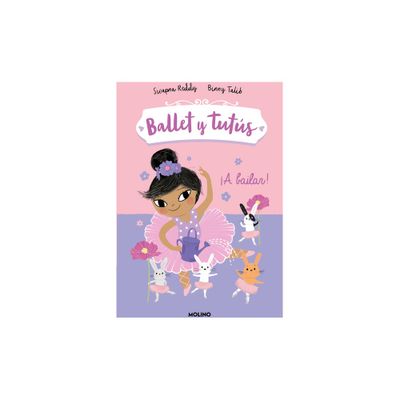 A Bailar!/ Ballet Bunnies #2: Lets Dance - (Ballet Y Tuts) by Swapna Reddy & Binny Talib (Paperback)