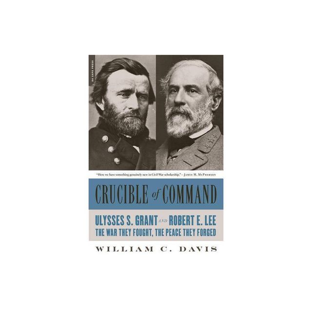 Crucible of Command - by William C Davis (Paperback)