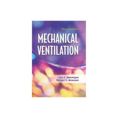 Mechanical Ventilation - 2nd Edition by Neil R MacIntyre & Richard D Branson (Paperback)