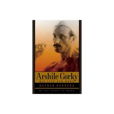 Arshile Gorky - by Hayden Herrera (Paperback)