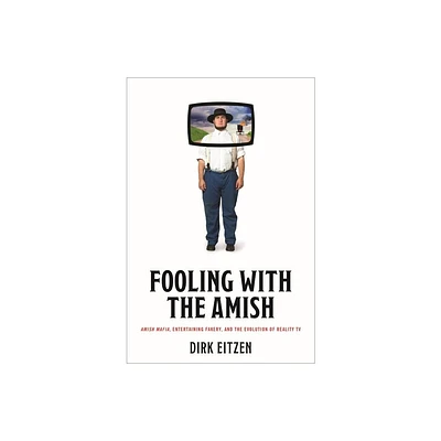 Fooling with the Amish - (Young Center Books in Anabaptist and Pietist Studies) by Dirk Eitzen (Hardcover)