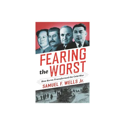 Fearing the Worst - (Woodrow Wilson Center) by Samuel F Wells (Hardcover)