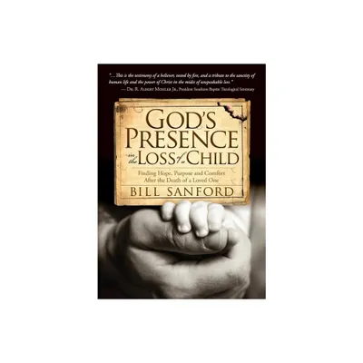 Gods Presence in the Loss of a Child - by Bill Sanford (Paperback)