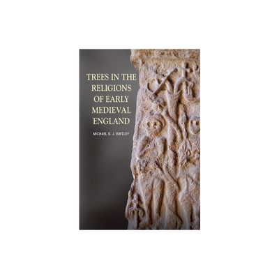 Trees in the Religions of Early Medieval England - (Anglo-Saxon Studies) by Michael Bintley (Paperback)