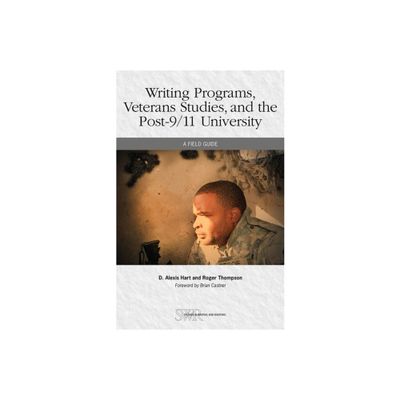 Writing Programs, Veterans Studies, and the Post-9/11 University - (Studies in Writing and Rhetoric) by D Alexis Hart & Roger Thompson (Paperback)